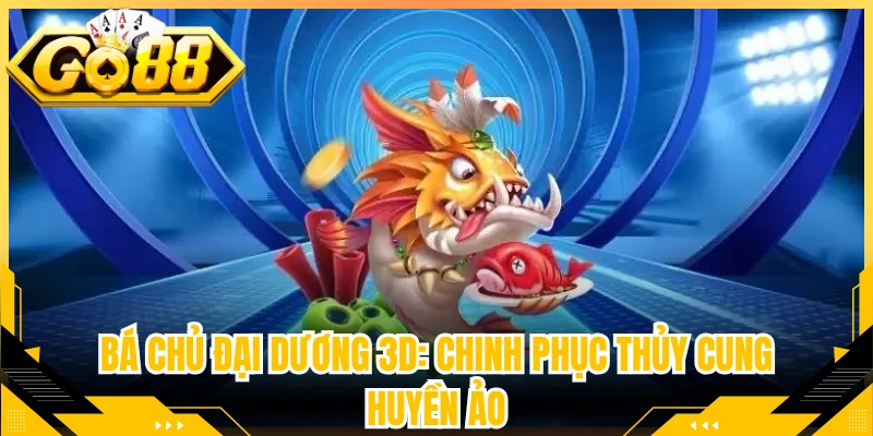 Bá Chủ Đại Dương 3D: Chinh Phục Thủy Cung Huyền Ảo