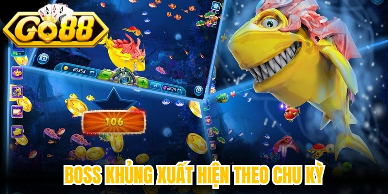 Boss khủng xuất hiện theo chu kỳ