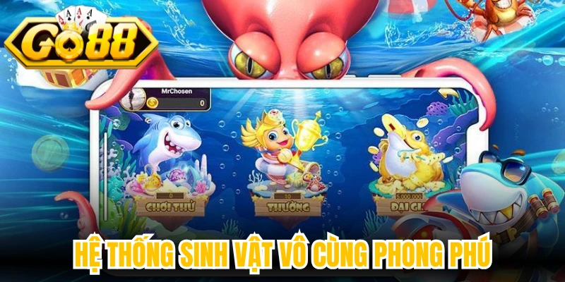 Hệ thống sinh vật vô cùng phong phú