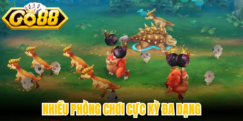 Nhiều phòng chơi cực kỳ đa dạng