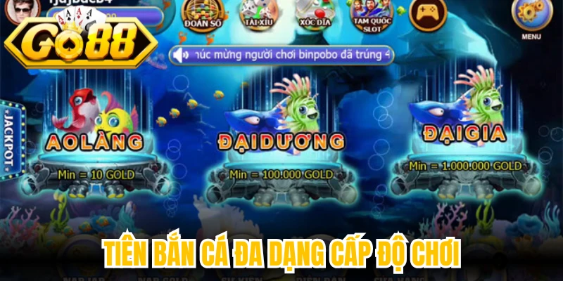 Tiên bắn cá đa dạng cấp độ chơi