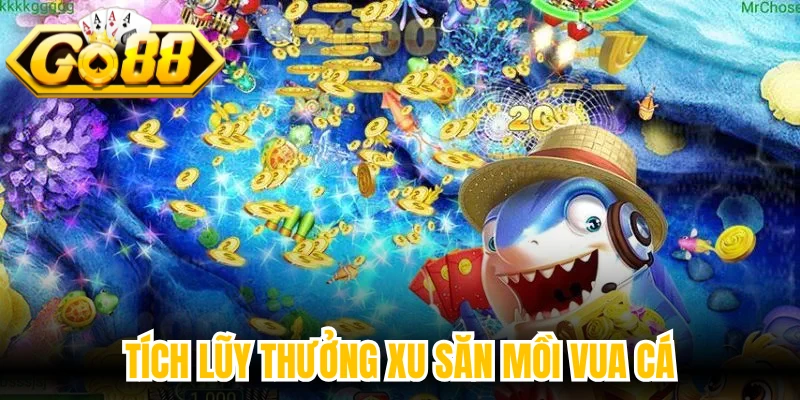 Tích lũy thưởng xu săn mồi vua cá