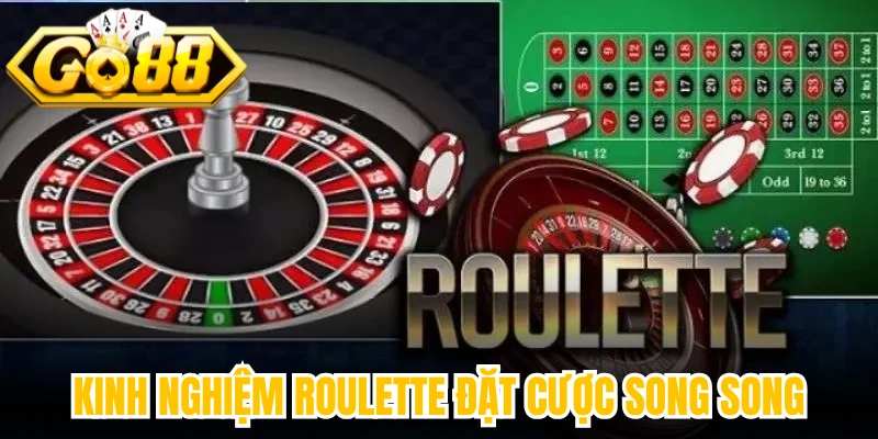 Kinh nghiệm Roulette đặt cược song song