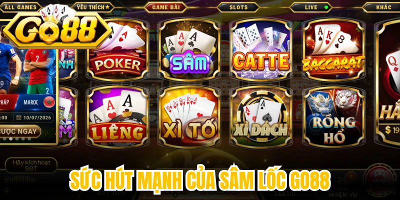 Sức hút mạnh của Sâm Lốc Go88