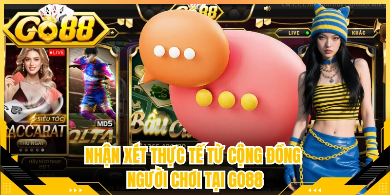 Nhận xét thực tế từ cộng đồng người chơi tại Go88