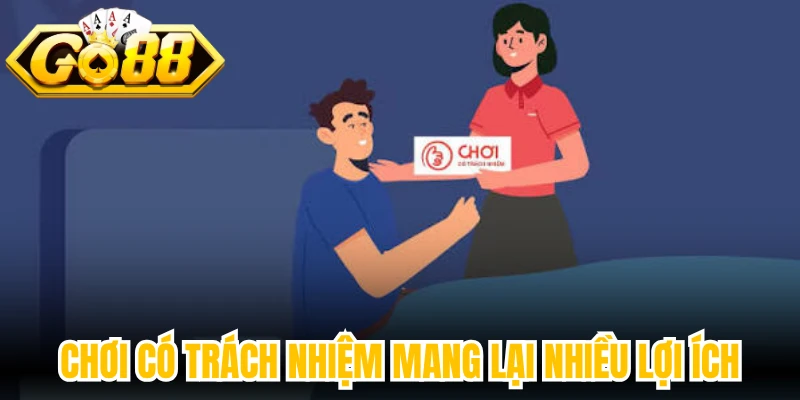 Chơi có trách nhiệm mang lại nhiều lợi ích