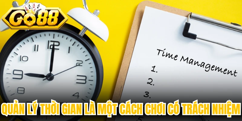 Quản lý thời gian là một cách chơi có trách nhiệm