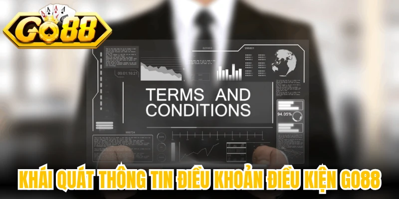 Khái quát thông tin điều khoản điều kiện Go88