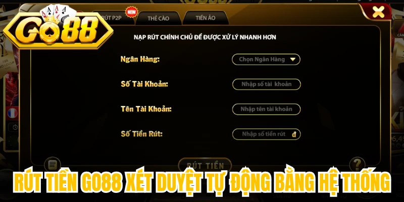 Rút tiền Go88 xét duyệt tự động bằng hệ thống