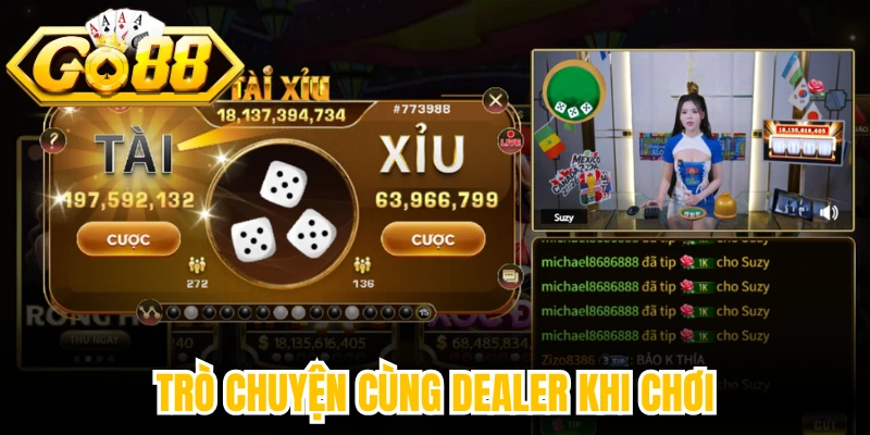 Trò chuyện cùng Dealer khi chơi