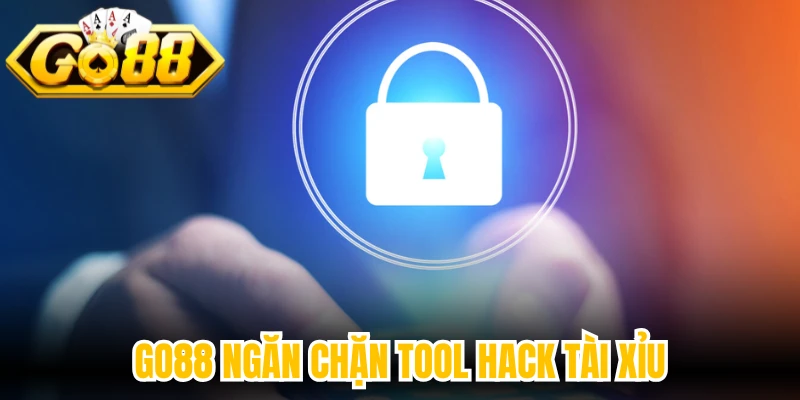 Go88 ngăn chặn tool hack tài xỉu