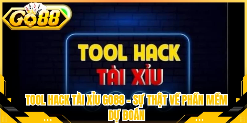 Tool Hack Tài Xỉu Go88 - Sự Thật Về Phần Mềm Dự Đoán