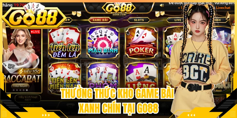 Thưởng thức kho game bài xanh chín tại Go88