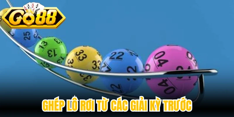 Ghép lô rơi từ các giải kỳ trước