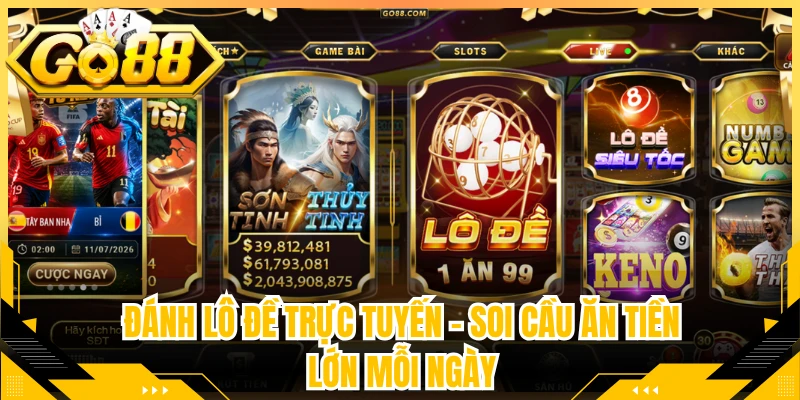 Đánh Lô Đề Trực Tuyến - Soi Cầu Ăn Tiền Lớn Mỗi Ngày