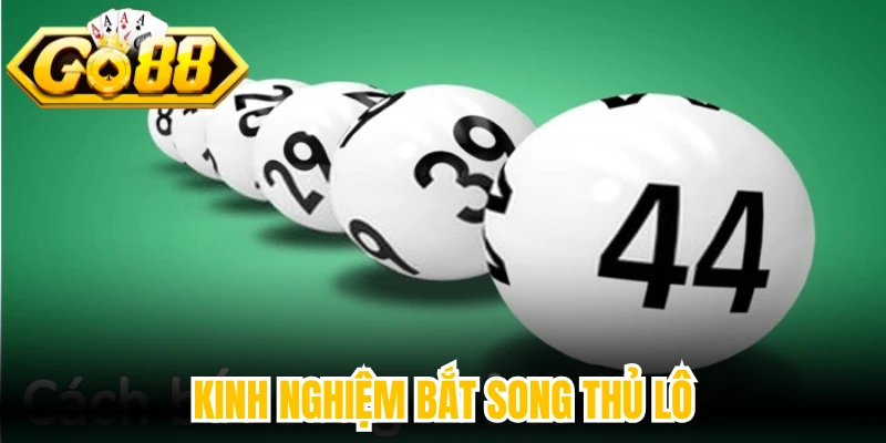 Kinh nghiệm bắt song thủ lô